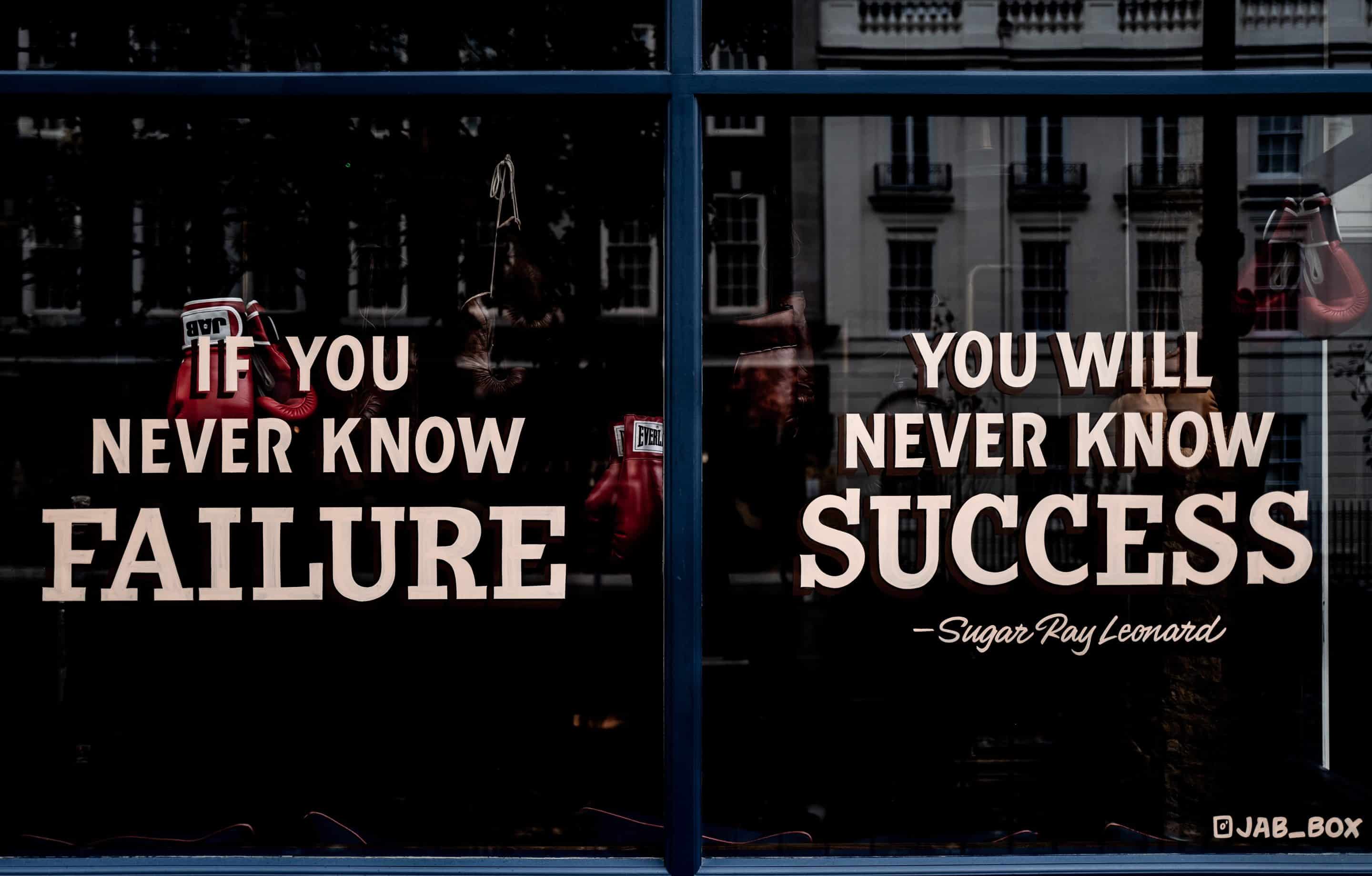 If you never know failure, you will never know success