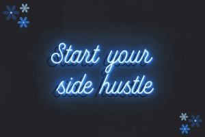 A blue neon screen with the words Start Your Side Hustle