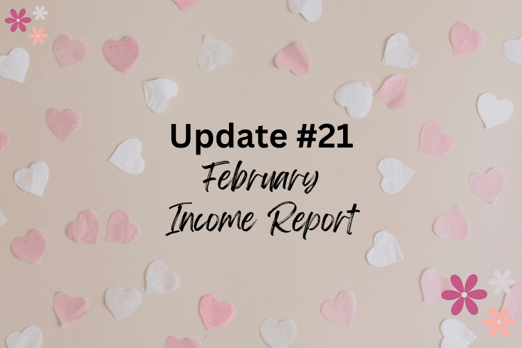 Pink and white hearts surrounding the words Update #21 February Income Report