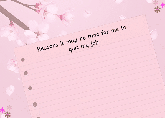 A piece of paper with "Reasons it may be time for me to quit my job" written